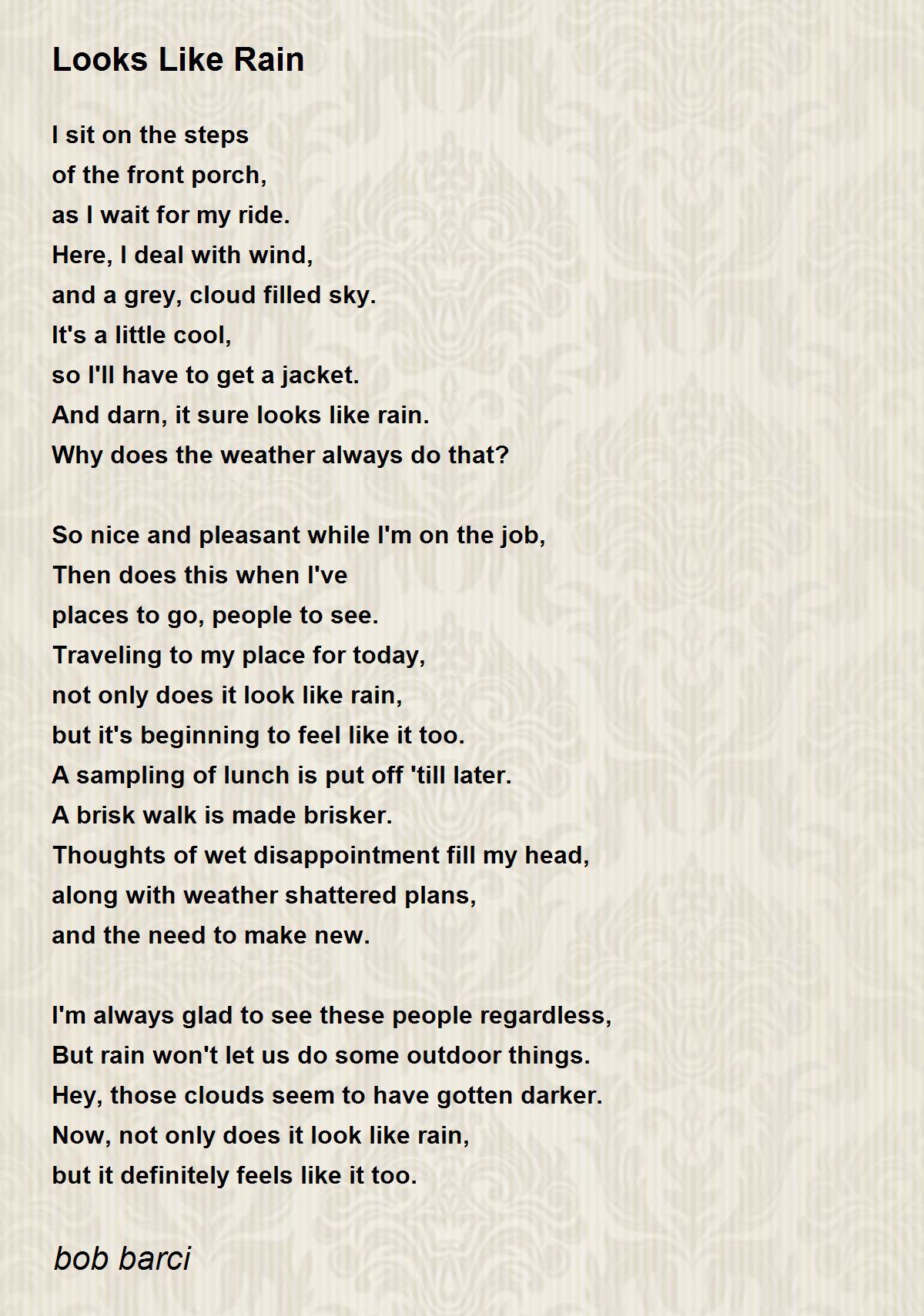 Looks Like Rain Looks Like Rain Poem By Bob Barci