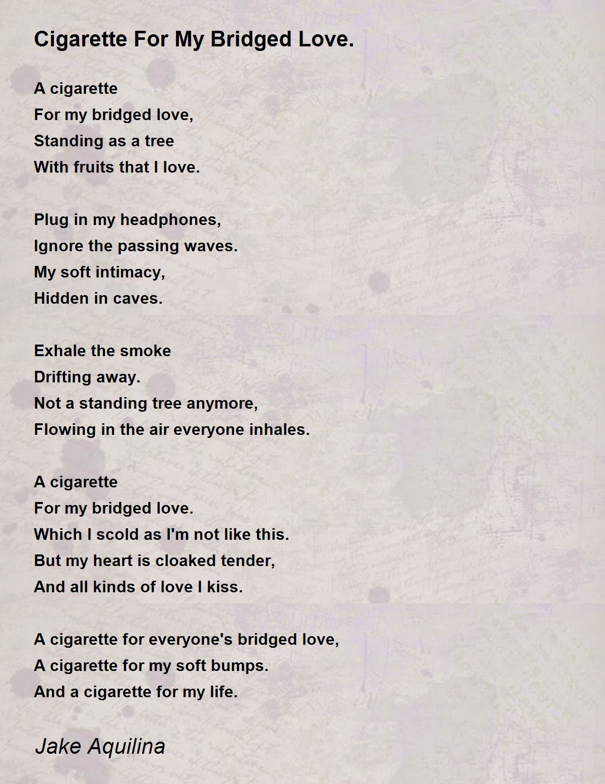 Cigarette For My Bridged Love. Cigarette For My Bridged Love. Poem by Jake Aquilina