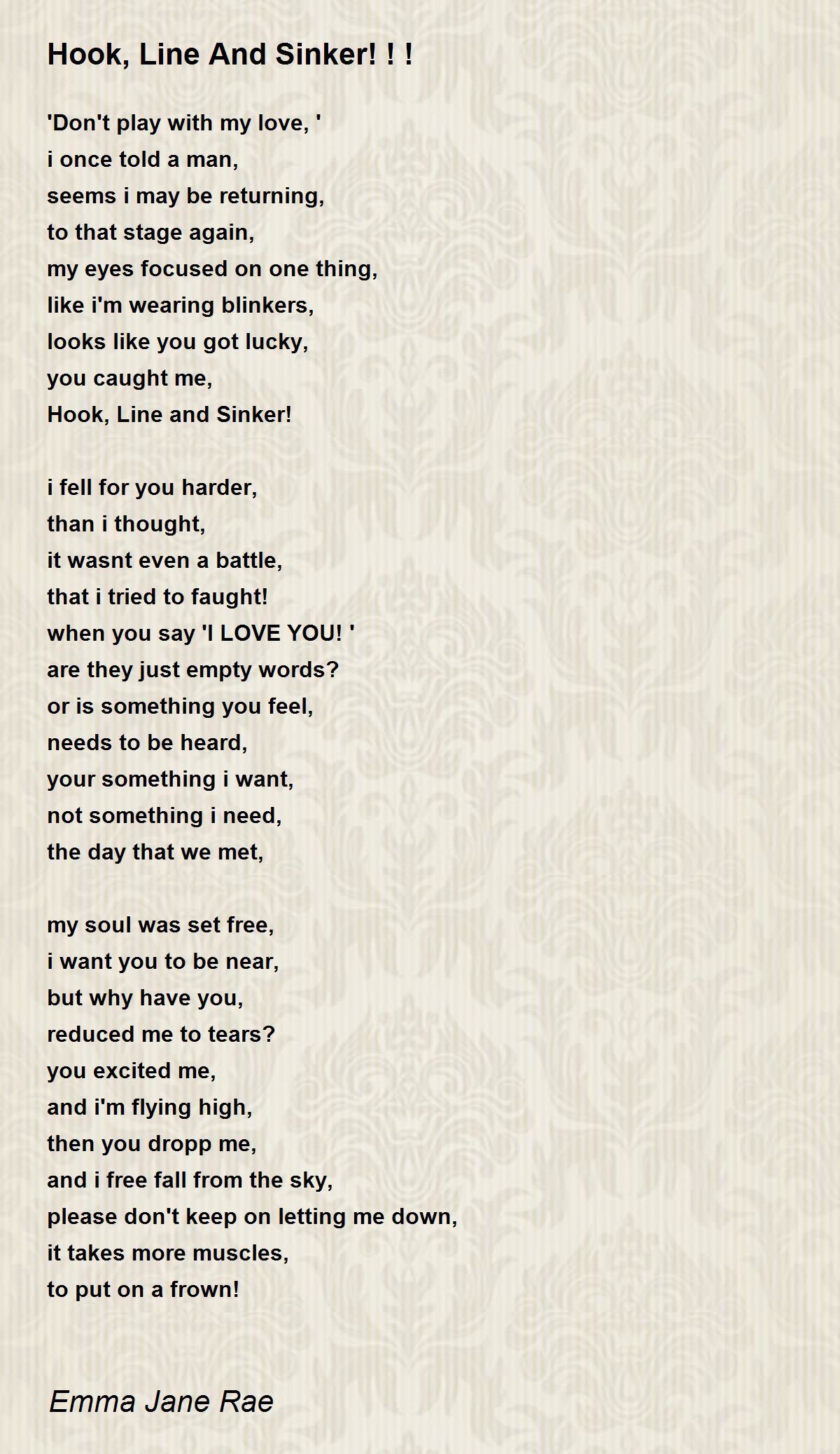 Hook, Line And Sinker! ! ! Hook, Line And Sinker! ! ! Poem by Emma