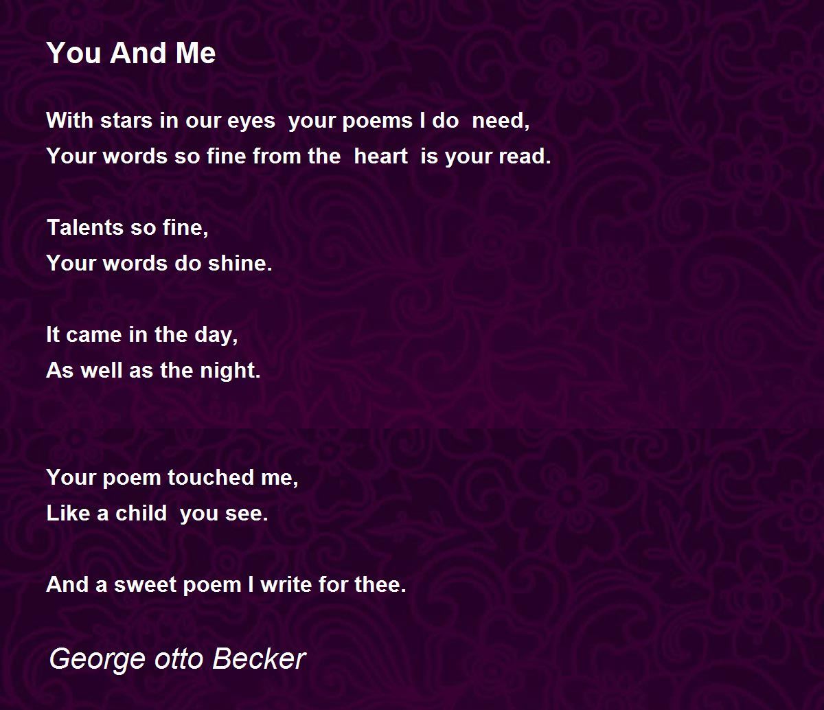 You And Me by George otto Becker - You And Me Poem