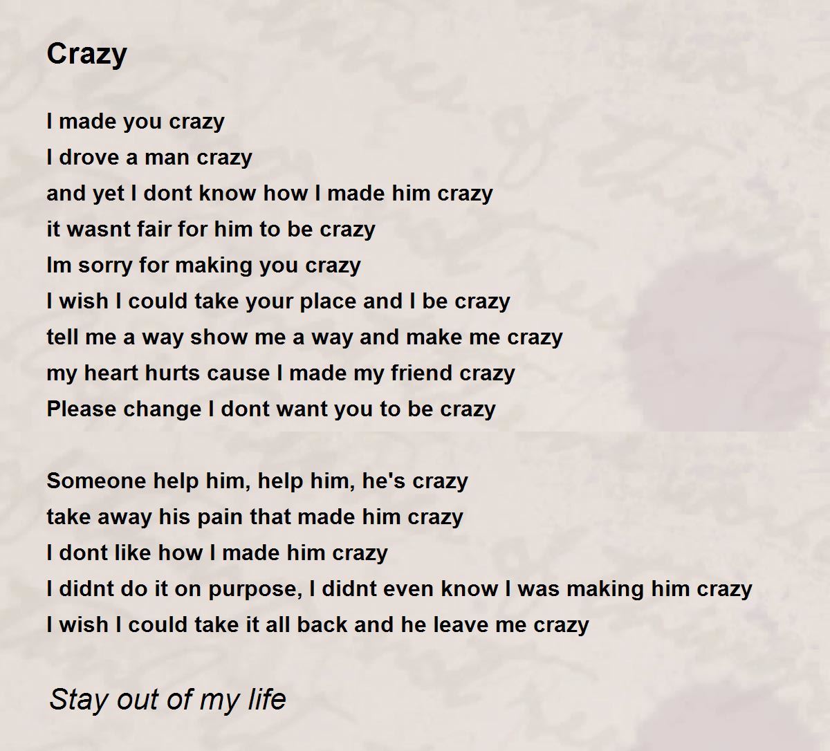 Crazy Poem By Stay Out Of My Life Poem Hunter Comments Page 1