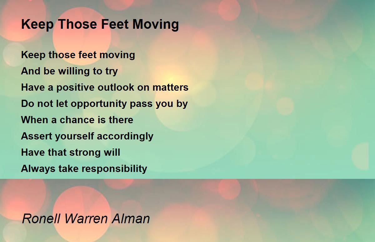 Keep Those Feet Moving Keep Those Feet Moving Poem by Ronell Warren Alman