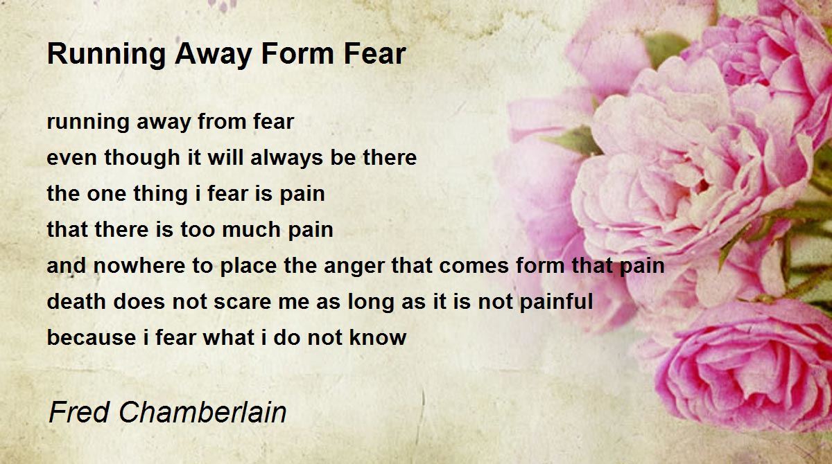 Running Away Form Fear Running Away Form Fear Poem by Fred Chamberlain