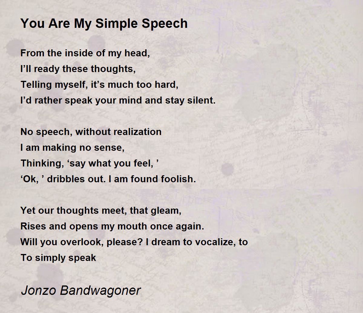 You Are My Simple Speech You Are My Simple Speech Poem by Jonzo