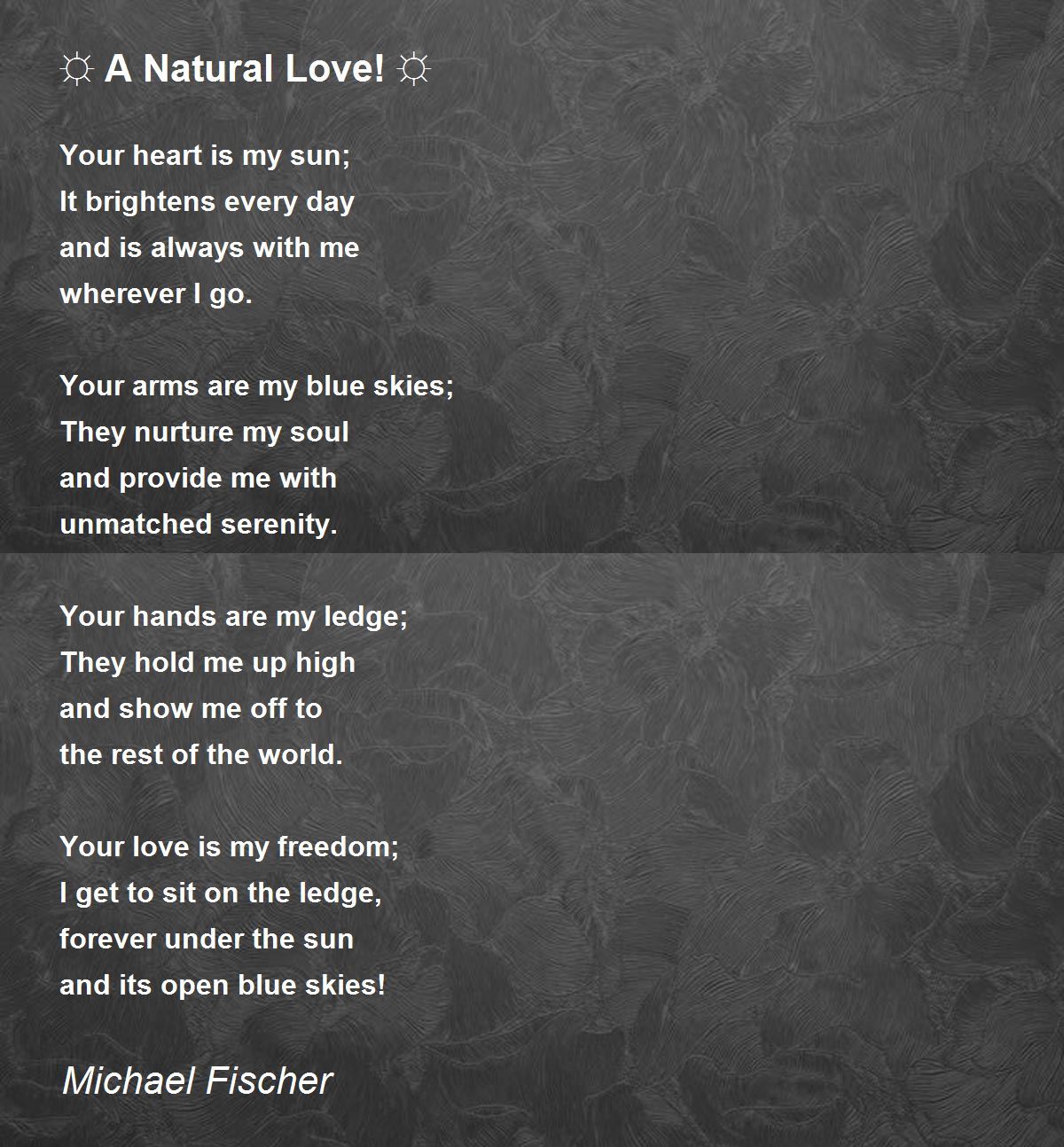 ☼ A Love! ☼ - ☼ A Natural Love! ☼ Poem by Michael Fischer