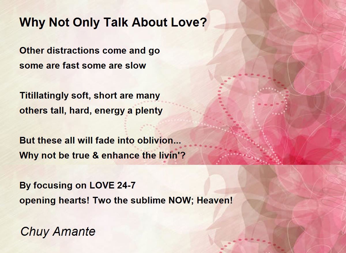 Why Not Only Talk About Love? Why Not Only Talk About Love? Poem by