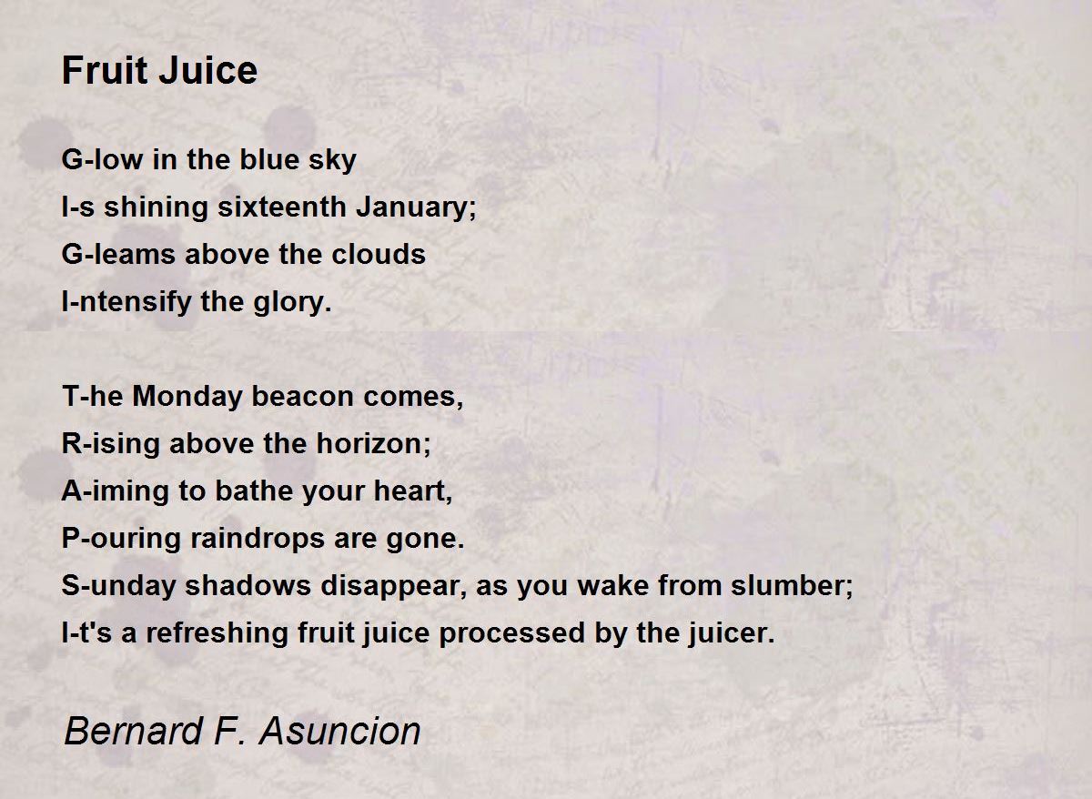 Fruit Juice Fruit Juice Poem by Bernard F. Asuncion