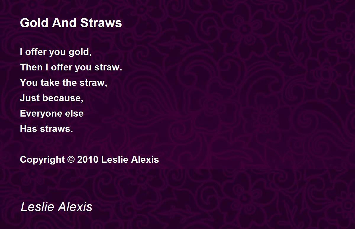 Gold And Straws Gold And Straws Poem by Leslie Alexis