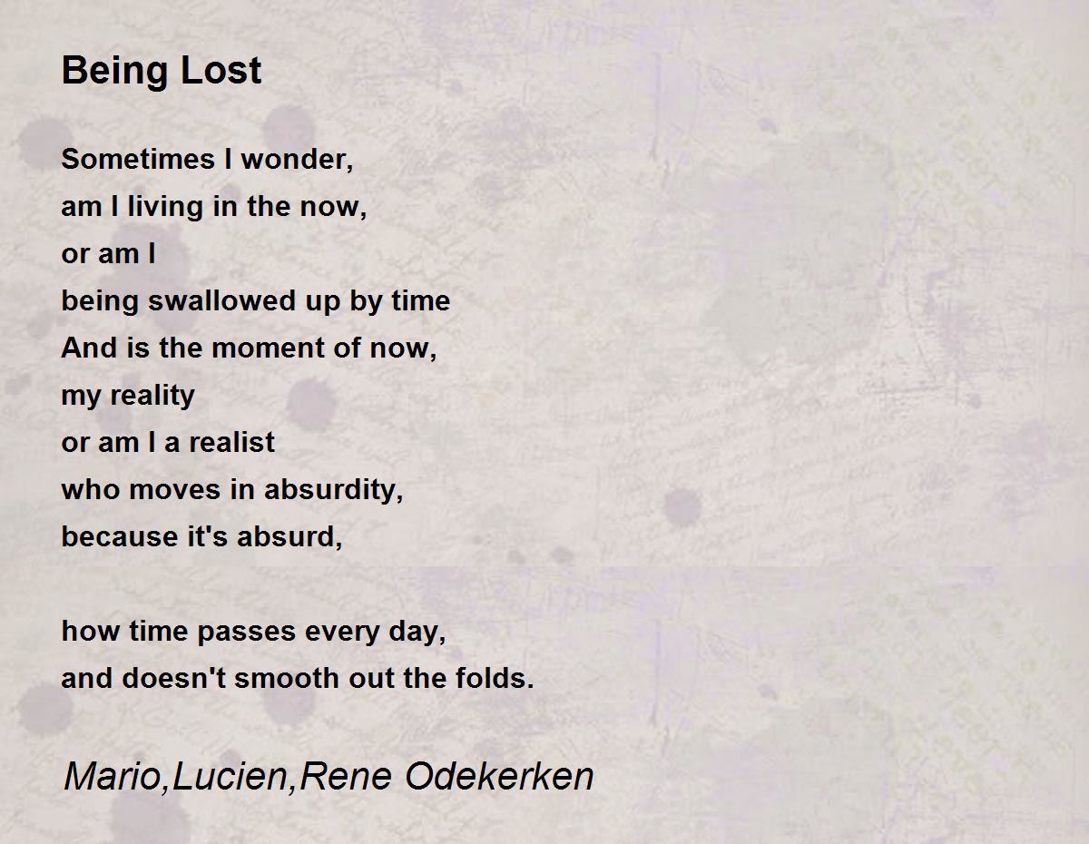 Being Lost by Mario, Lucien, Rene Odekerken Being Lost Poem