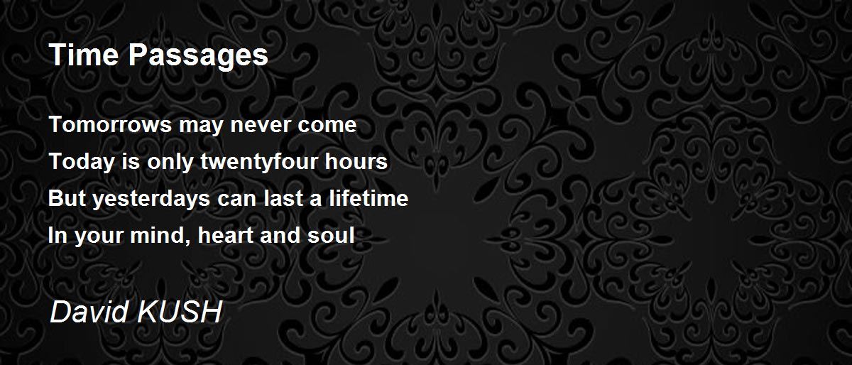 Time Passages Time Passages Poem by David KUSH
