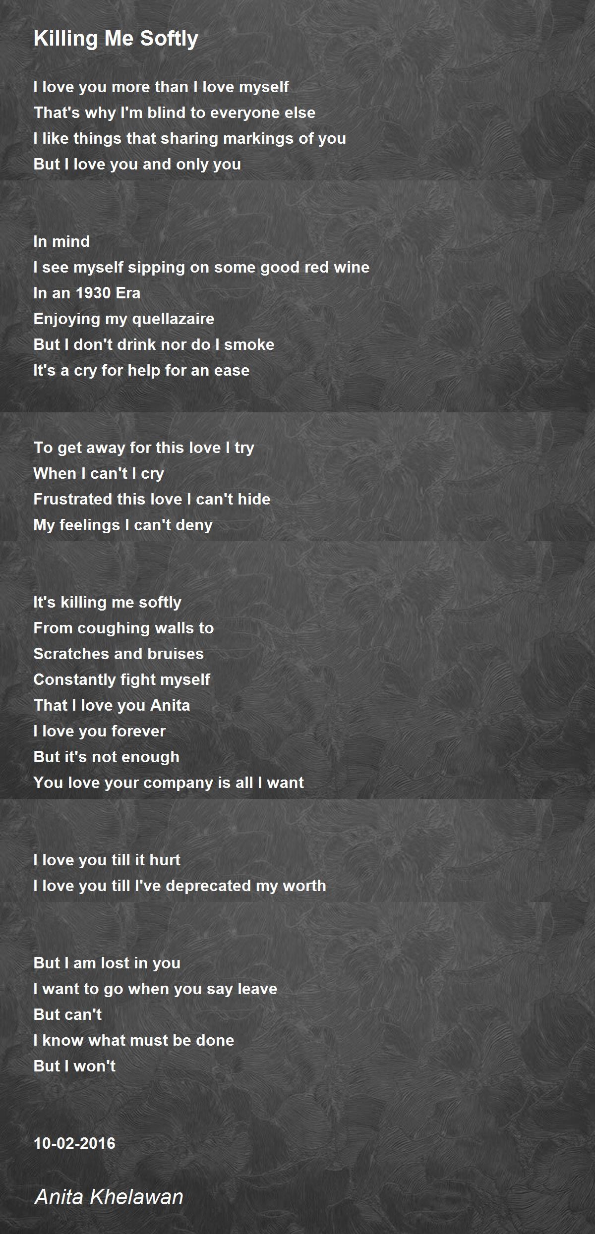 Killing Me Softly Poem by Anita Khelawan Poem Hunter