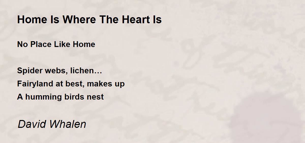 Home Is Where The Heart Is Home Is Where The Heart Is Poem by David