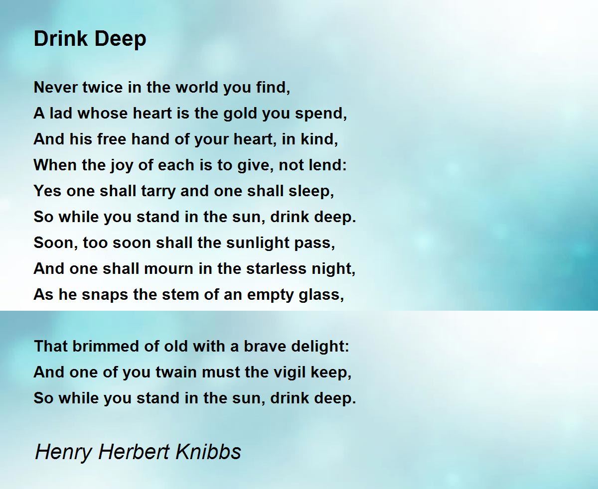Drink Deep Drink Deep Poem by Henry Herbert Knibbs