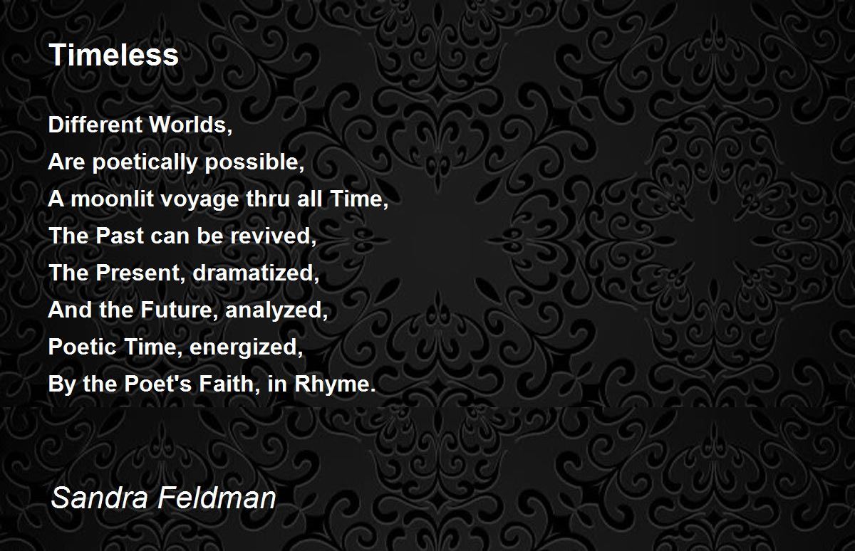 Timeless Timeless Poem by Sandra Feldman