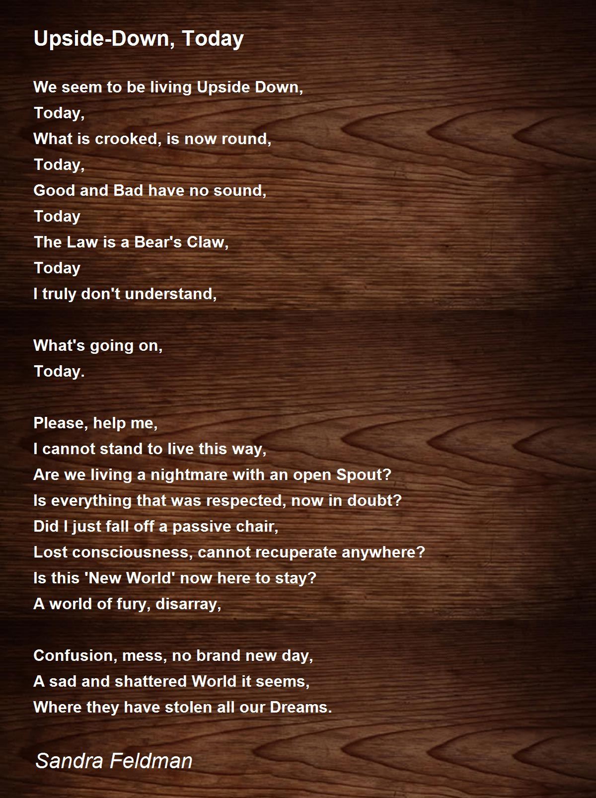 UpsideDown, Today UpsideDown, Today Poem by Sandra Feldman