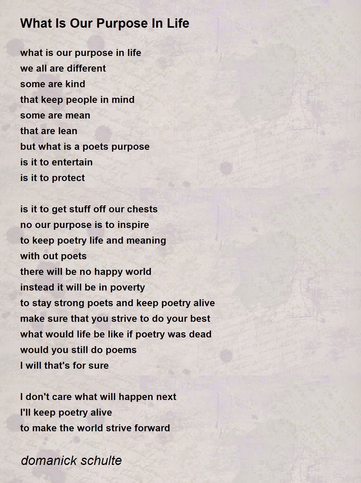 What Is Our Purpose In Life Poem by domanick schulte Poem Hunter