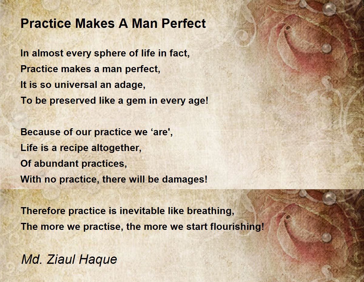 Practice Makes A Man Perfect Practice Makes A Man Perfect Poem by Md