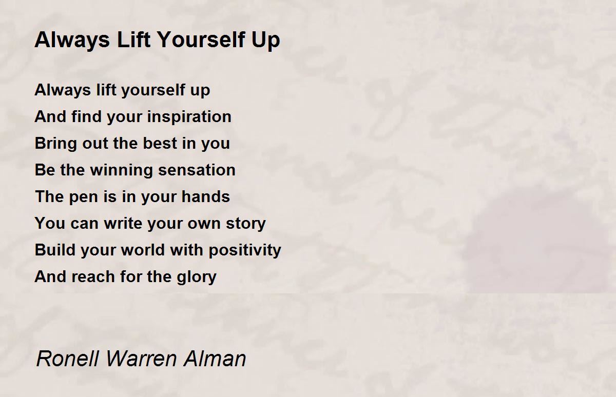 Always Lift Yourself Up Always Lift Yourself Up Poem by Ronell Warren Alman