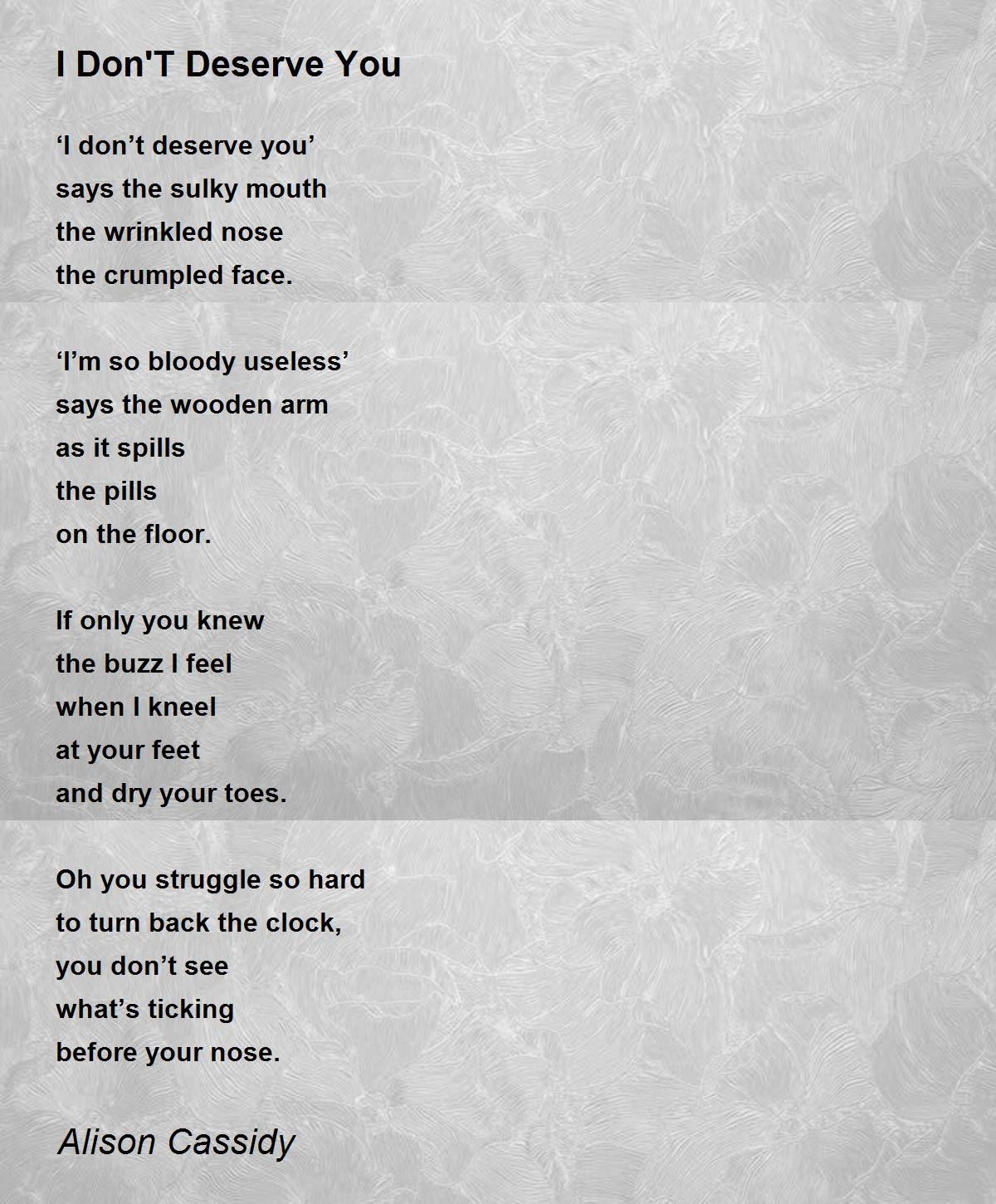 I Don T Deserve You Poem By Alison Cassidy Poem Hunter Comments