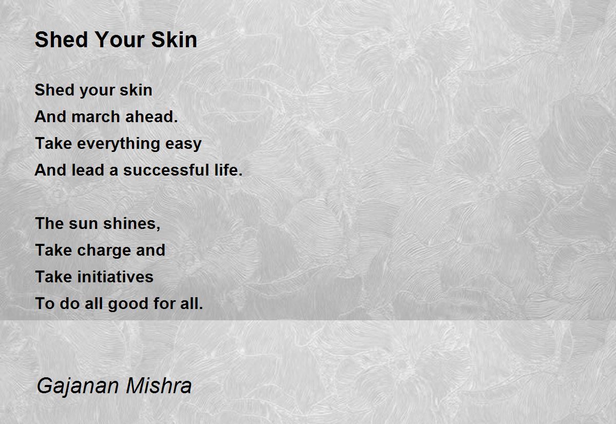 Shed Your Skin Poem by Gajanan Mishra Poem Hunter
