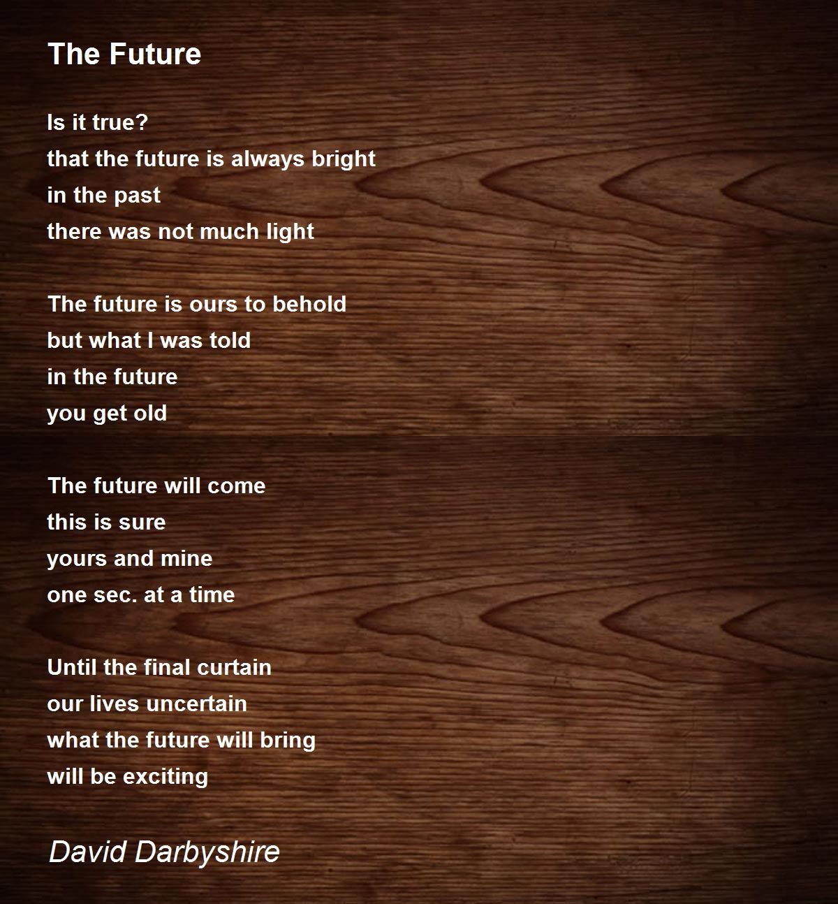 The Future The Future Poem by David Darbyshire