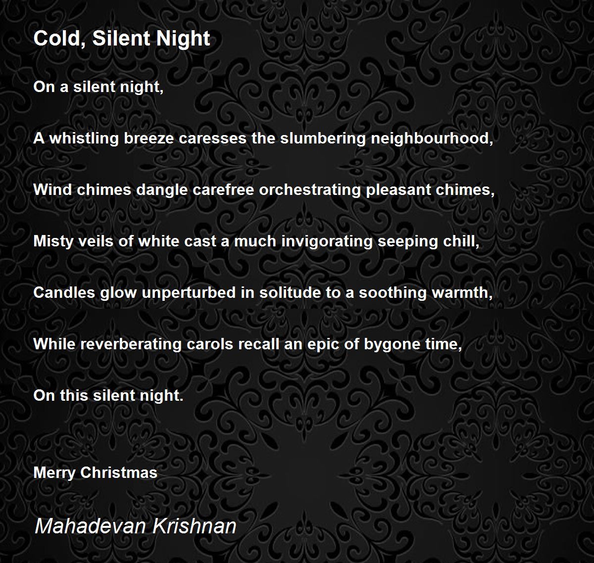 Cold, Silent Night by Mahadevan Krishnan Cold, Silent Night Poem