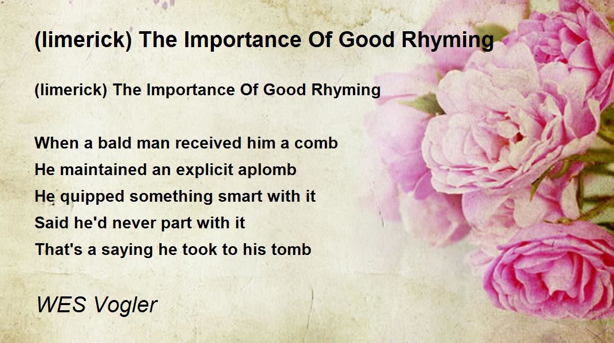 (limerick) The Importance Of Good Rhyming Poem by WES Vogler Poem Hunter