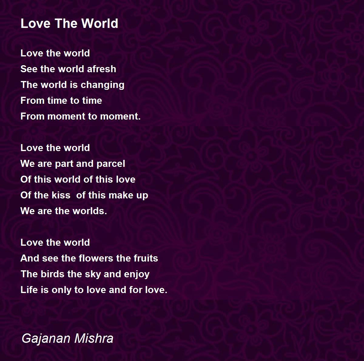 Love The World Love The World Poem by Gajanan Mishra