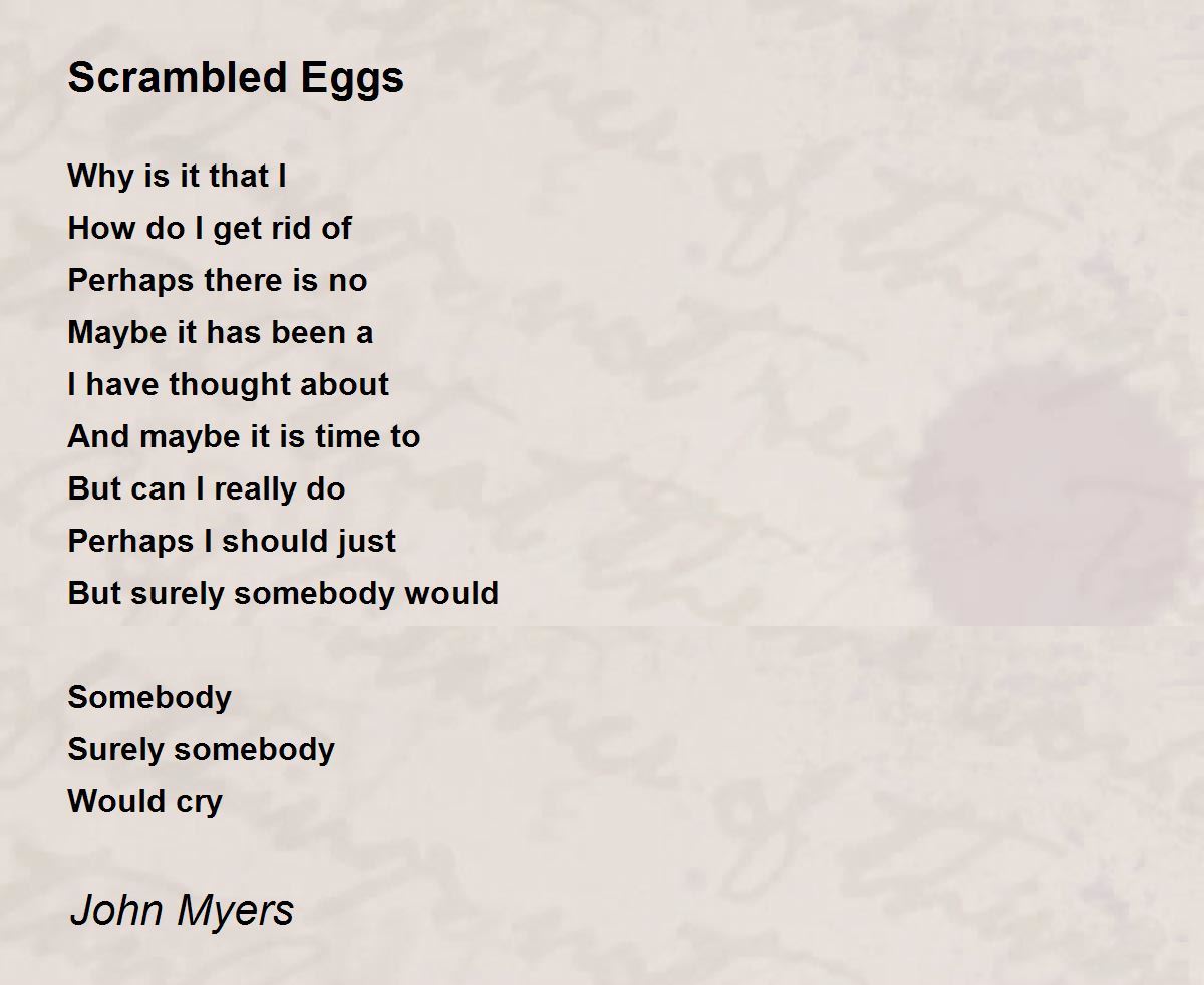 Scrambled Eggs Scrambled Eggs Poem by John Myers