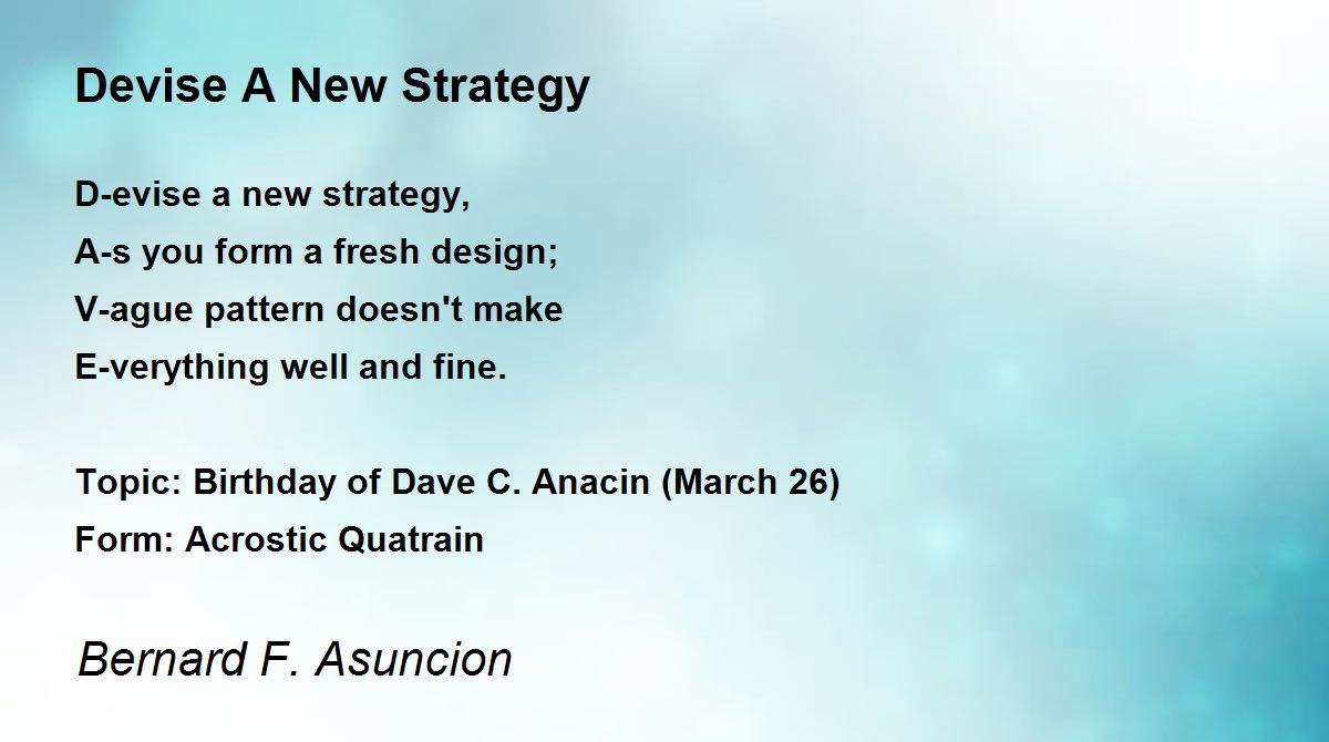 Devise A New Strategy Devise A New Strategy Poem by Bernard F. Asuncion