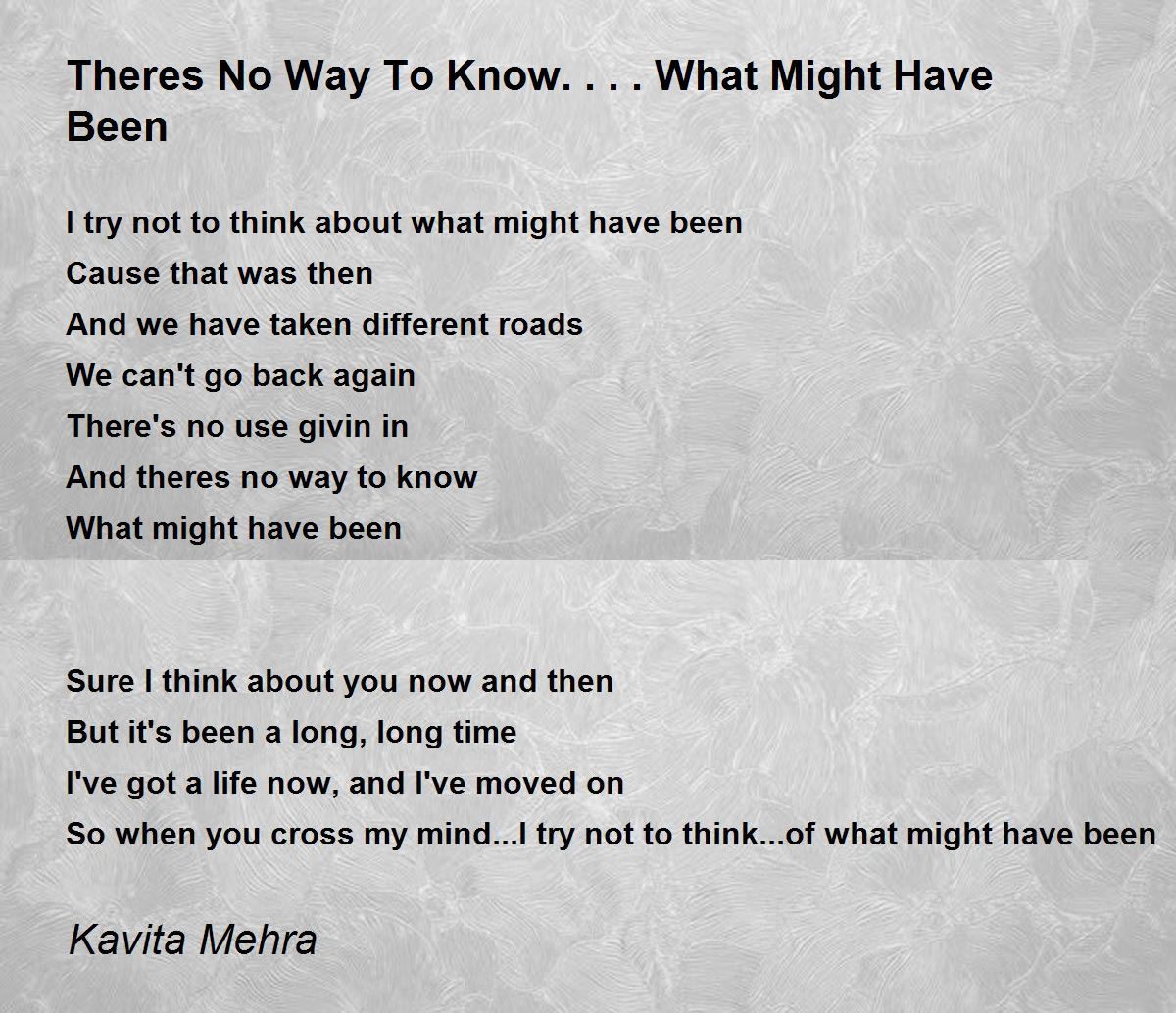 Theres No Way To Know What Might Have Been Poem By Kavita Mehra Poem Hunter