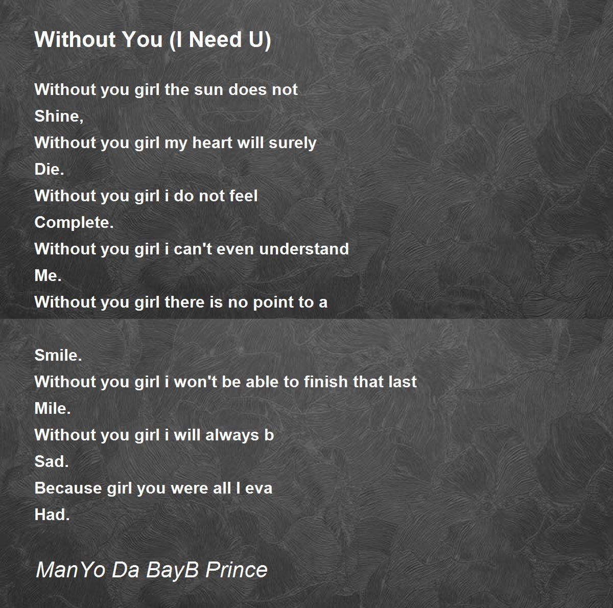 Without You (I Need U) Poem by ManYo Da BayB Prince Poem Hunter