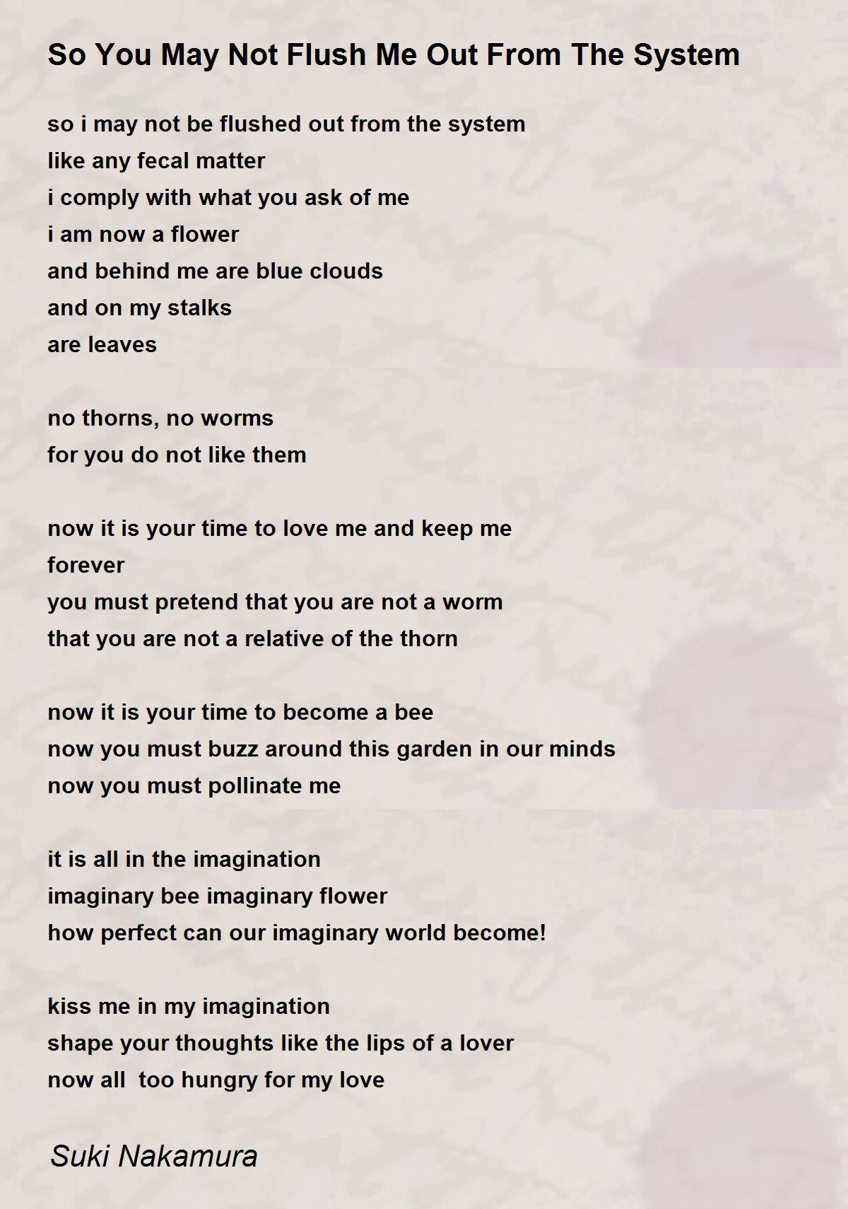 So You May Not Flush Me Out From The System Poem by Suki Nakamura