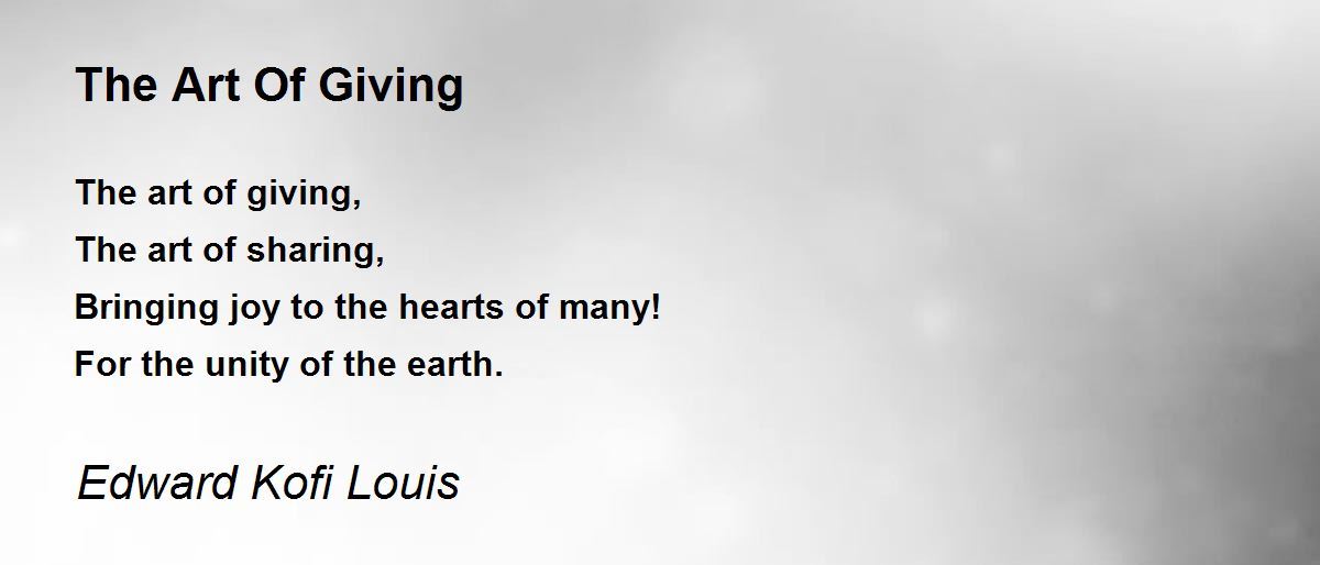 The Art Of Giving by Edward Kofi Louis The Art Of Giving Poem
