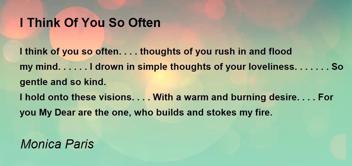 I Think Of You So Often Poem By Monica Paris Poem Hunter